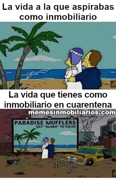 La vida a la que aspirabas como inmobiliario... La Vida que tienes como inmobiliario en cuarentena.