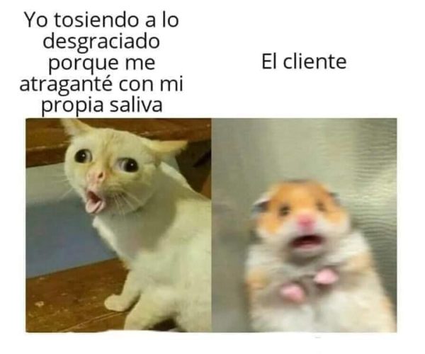 Tosiendo porque me atragante con mi propia saliva y el cliente